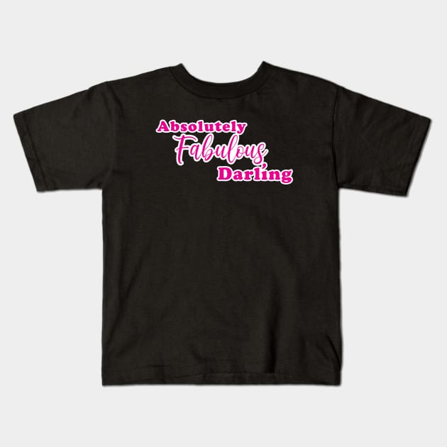 'Absolutely Fabulous, Darling' Phrase in Bright Pink Kids T-Shirt by bumblefuzzies